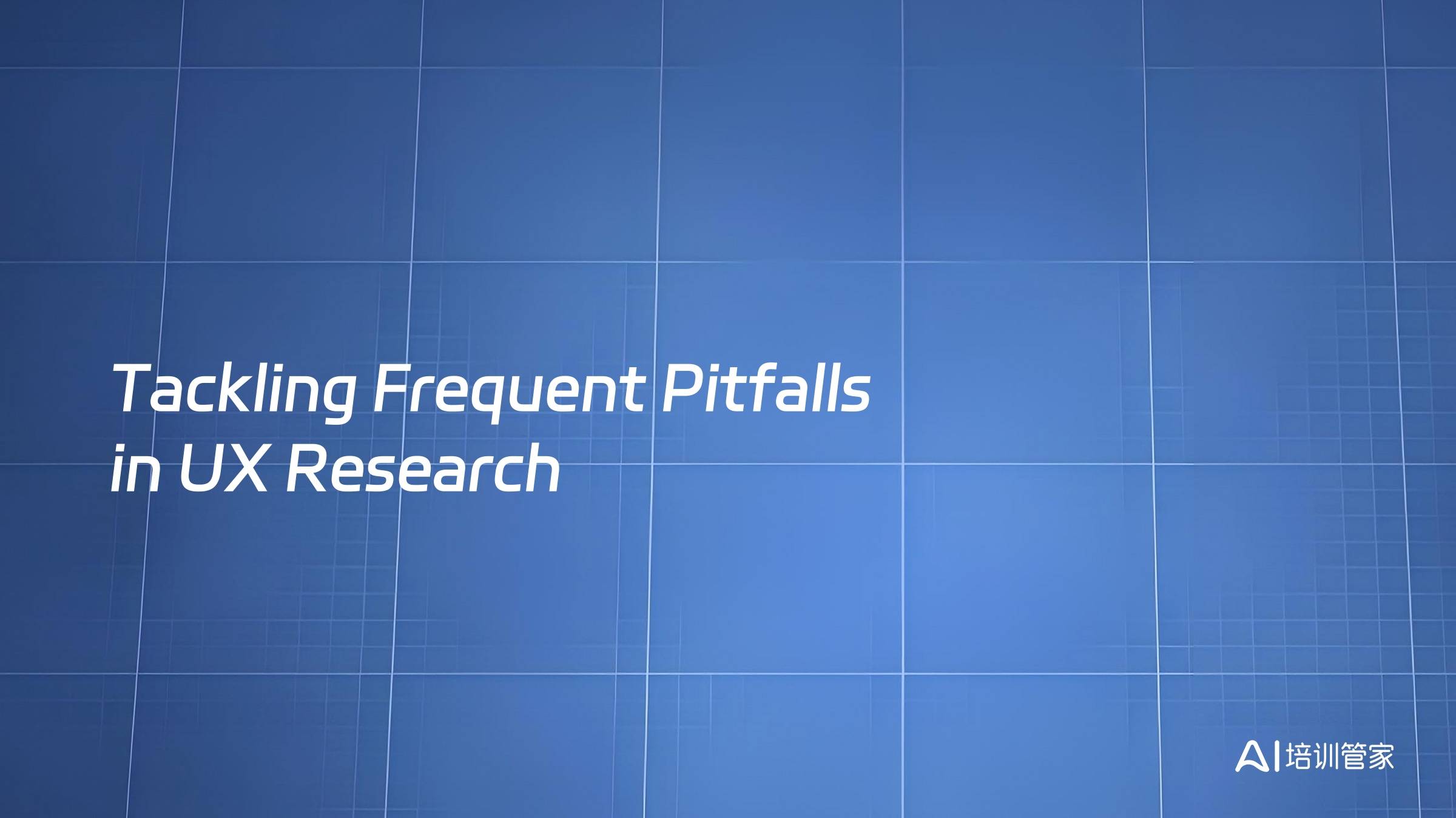 Tackling Frequent Pitfalls in UX Research